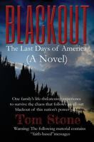 Blackout: The Last Days of America (A Novel) One family’s life-threatening experience to survive an all-out blackout of this nation’s power grid. Inspired by Forstchen, McCarthy, Niven & Rawles. 1545130221 Book Cover