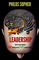 Leadership: How to Lead Yourself - Stop Being Led and Start Leading Others 149484415X Book Cover