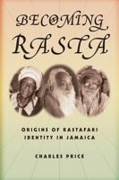 Becoming Rasta: Origins of Rastafari Identity in Jamaica 0814767478 Book Cover