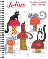 Feline 12-Month 2025 Monthly/Weekly Planner Calendar: Terry Runyan's Cats 1524892157 Book Cover