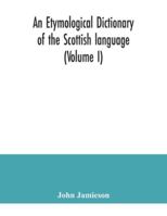 A Etymological Dictionary of the Scottish Language ...: Supplement, Volume 1 9354041698 Book Cover