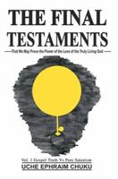 The Final Testaments: That We May Prove the Power of the Love of the Truly Living God 0595310397 Book Cover
