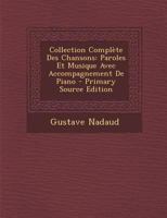 Collection Complète Des Chansons: Paroles Et Musique Avec Accompagnement De Piano 129573625X Book Cover