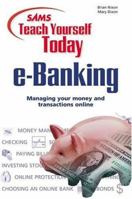 Sams Teach Yourself e-Banking Today (Sams Teach Yourself) 0672318822 Book Cover