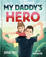 My Daddy's Hero: A Story About Jesus, The Ultimate Hero 0736987762 Book Cover