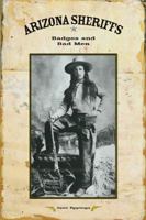 Arizona Sheriffs: Badges and Bad Men 188789621X Book Cover