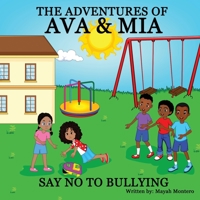 The Adventures Of Ava & Mia: Say No To Bullying 0578779382 Book Cover