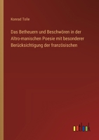Das Betheuern und Beschwören in der Altro-manischen Poesie mit besonderer Berücksichtigung der französischen (German Edition) 3368533487 Book Cover
