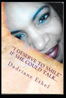 I Deserve to Smile: If She Could Talk 1481952897 Book Cover