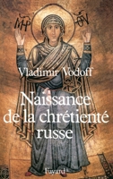 Naissance de La Chretiente Russe: La Conversion Du Prince Vladimir de Kiev (988) Et Ses Consequences (Xie-Xiiie Siecles) 2213021090 Book Cover