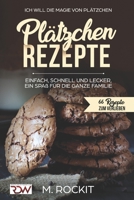 Plätzchen Rezepte, einfach,schnell und lecker, ein Spaß für die ganze Familie.: Ich Will - Die Magie von Plätzchen- 66 Rezepte zum verlieben 1549953605 Book Cover
