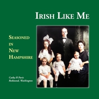 Irish Like Me: Seasoned in New Hampshire 1794742387 Book Cover