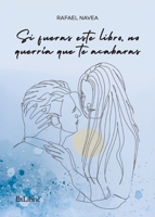 Si fueras este libro, no querría que te acabaras (Spanish Edition) B0GNNKBRWS Book Cover
