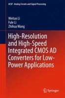 High-Resolution and High-Speed Integrated CMOS AD Converters for Low-Power Applications 3319620118 Book Cover