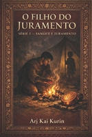O FILHO DO JURAMENTO: SÉRIE I — SANGUE E JURAMENTO B0GLN5QPX3 Book Cover