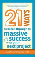 21 Ways to Break Through to Massive Success with Your Next Project 1937944158 Book Cover