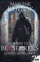 L'ombre des Bersekers: La riposte des dragons, T2 (French Edition) B082PP9Y3B Book Cover