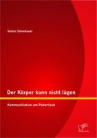 Der K Rper Kann Nicht L Gen: Kommunikation Am Pokertisch 384288186X Book Cover
