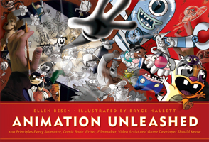 Animation Unleashed: 100 Principles Every Animator, Comic Book Writers, Filmmakers, Video Artist, and Game Developer Should Know 1932907491 Book Cover