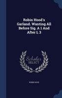 Robin Hood's Garland. Wanting All Before Sig. A 1 And After L 3 - Primary Source Edition 1340114046 Book Cover