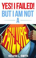 Yes! I Failed! But I Am Not A Failure! B0FBLHS91C Book Cover