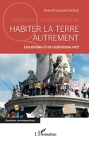 Habiter la Terre autrement: Les sirènes d'un capitalisme vert (Questions Contemporaines) (French Edition) 233661832X Book Cover
