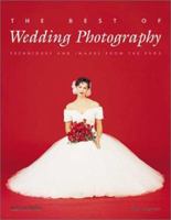 The Best of Wedding Photography: Techniques and Images from the Pros 1584280859 Book Cover