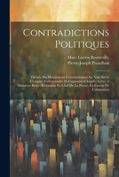 Contradictions Politiques: Théorie Du Mouvement Constitutionnel Au Xixe Siècle (L'empire Parlementaire Et L'opposition Légale) Lettre À Monsieur 1021640735 Book Cover