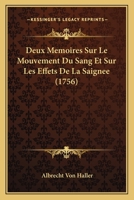 Deux Memoires Sur Le Mouvement Du Sang Et Sur Les Effets De La Saignee (1756) 232947122X Book Cover