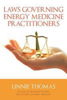 Laws Governing Energy Medicine Practitioners 1522797807 Book Cover