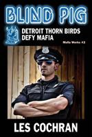 Blind Pig: Detroit Thorn Birds Defy Mafia - Mafia Works #2 1634985990 Book Cover