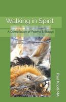 Walking in Spirit: A Compilation of Poems & Essays 1099734037 Book Cover