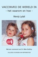 VACCINVRIJ DE WERELD IN - het waarom en hoe - (Dutch Edition) 1763625605 Book Cover