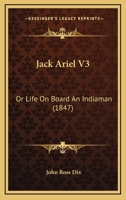 Jack Ariel V3: Or Life On Board An Indiaman 1104773856 Book Cover