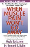 When Muscle Pain Won't Go Away: The Relief Handbook for Fibromyalgia and Chronic Muscle Pain 0878337946 Book Cover