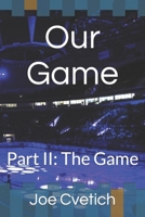 Our Game: Part II: The Game 1654276499 Book Cover