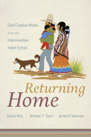 Returning Home: Diné Creative Works from the Intermountain Indian School 0816540926 Book Cover