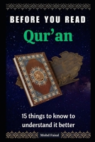 Before You Read Quran: 15 things to know to understand it better. B0CSBCZQVX Book Cover