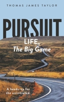Pursuit: LIFE, The Big Game: A Heads-up for The Uninitiated 1088066305 Book Cover