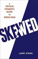 Skewed: A Critical Thinker's Guide to Media Bias 1633881652 Book Cover