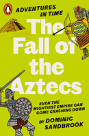Adventures in Time: The Fall of the Aztecs 0141999217 Book Cover