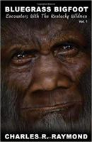 Bluegrass Bigfoot: Encounters With The Kentucky Wildman 1719885923 Book Cover