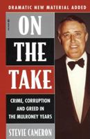 On The Take: Crime, Corruption And Greed In The Mulroney Years 0770427081 Book Cover