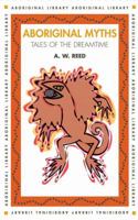 Aboriginal Myths: Tales of the Dreamtime 0730102017 Book Cover