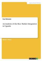 An Analysis of the Rice Market Integration in Uganda 3668386803 Book Cover