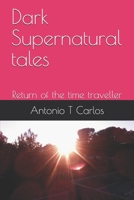 Dark Supernatural tales: Return of the Time Traveller 1980230765 Book Cover