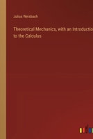 Theoretical Mechanics, with an Introduction to the Calculus 3385246792 Book Cover