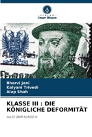 KLASSE III : DIE KÖNIGLICHE DEFORMITÄT: ALLES ÜBER KLASSE III 6206007332 Book Cover