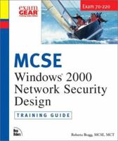 MCSE Windows 2000 Network Security Design: Training Guide Exam 70-220 (with CD-ROM) 073570984X Book Cover