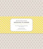 All the Essentials Wedding Planner: The Ultimate Tools for Organizing Your Big Day (Wedding Planning Book, Wedding Organizers, Wedding Checklist Planner) 1452107130 Book Cover